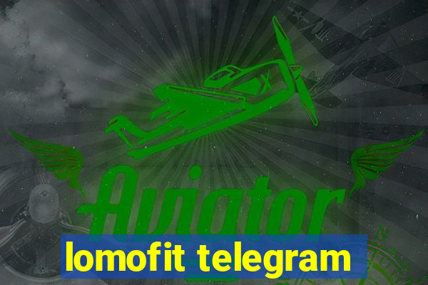 lomofit telegram